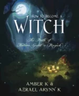 how to become a witch the path of nature spirit and magick