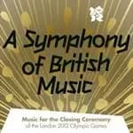 Various Artists - A Symphony Of British Music - Music For The Closing Ceremony Of The London 2012 Olympic Games (2 CD) (Music CD)