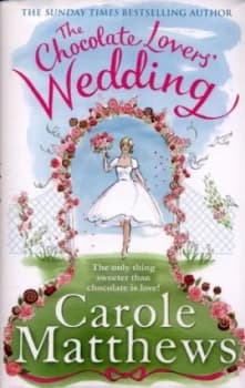 The Chocolate Lovers Wedding by Carole Matthews Hardback