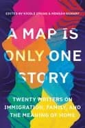 map is only one story twenty writers on immigration family and the meaning