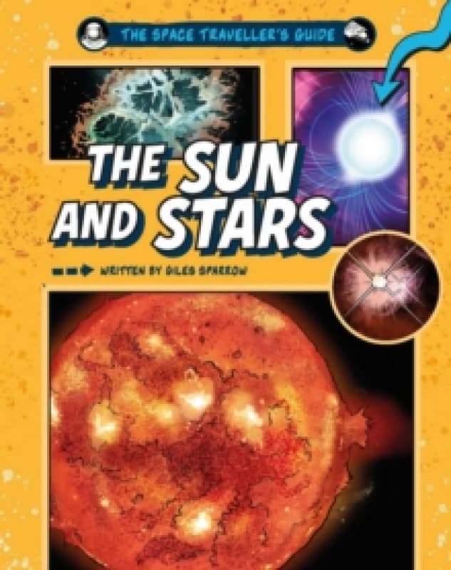 The Space Traveller's Guide: The Sun and Stars Hardback