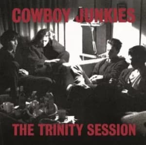 The Trinity Session by Cowboy Junkies Vinyl Album