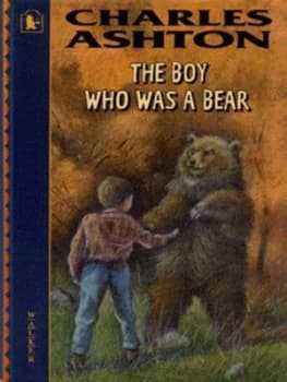 The Boy Who Was a Bear by Charles Ashton and Peter Melnyczuk Hardback