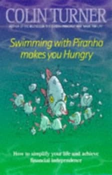 Swimming with Piranha Makes You Hungry by Colin Turner Paperback