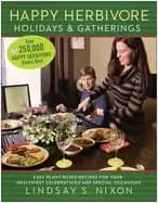 happy herbivore holidays and gatherings easy plant based recipes for your h