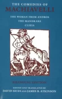 The Comedies of Machiavelli : The Woman from Andros; The Mandrake; Clizia