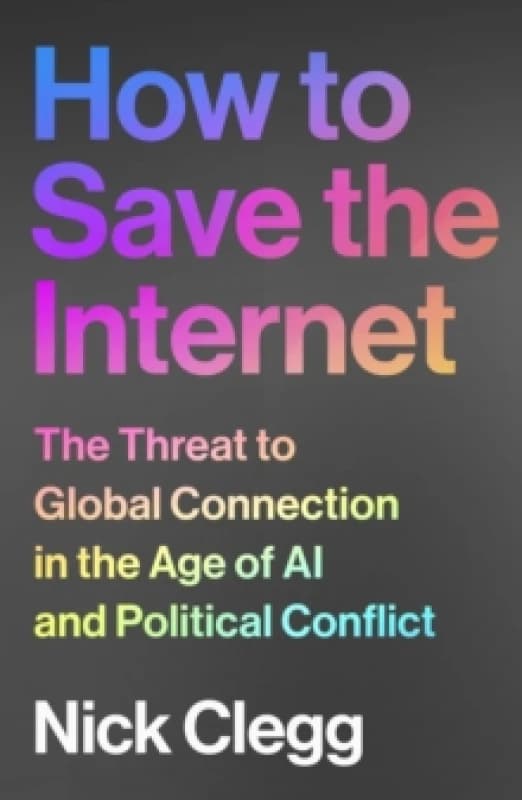 How to Save the Internet : The Threat to Global Connection in the Age of AI and Political Conflict Hardback