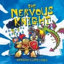 The Nervous Knight : A Story About Overcoming Worries and Anxiety