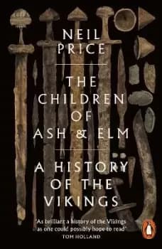The Children of Ash and Elm by Neil Price