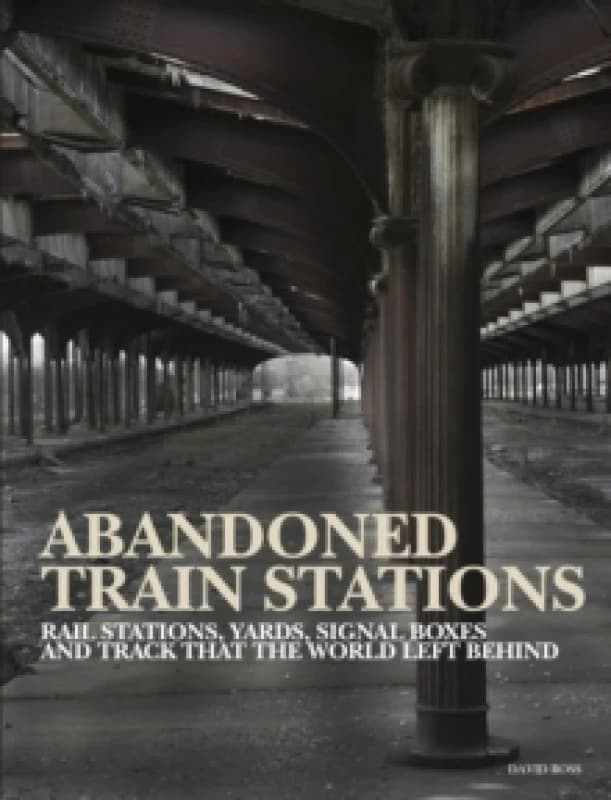 Abandoned Train Stations Hardback