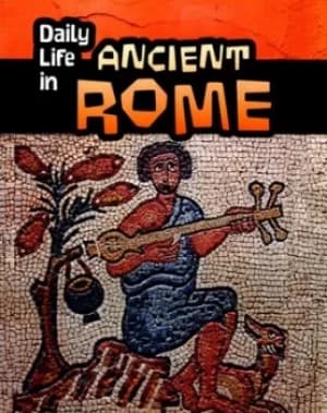 Daily life in ancient Rome by Don Nardo