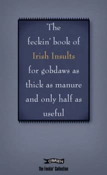 The Feckin Book of Irish Insults for Gobdaws As Thick As Manure and Only Half As Useful by Colin Murphy Hardback