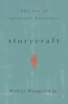 Storycraft : The Art of Spiritual Narrative