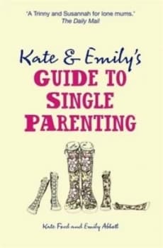 Kate and Emilys Guide to Single Parenting by Emily Abbott Paperback