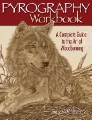 pyrography workbook a complete guide to the art of woodburning step by step