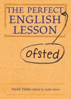 The Perfect Ofsted English Lesson by David Didau Hardback