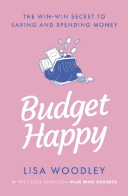 Budget Happy : the win-win secret to saving and spending money Paperback / softback