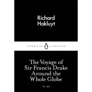The Voyage of Sir Francis Drake Around the Whole Globe