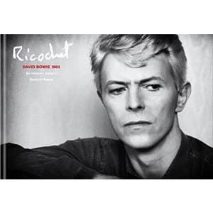 Ricochet David Bowie 1983: An Intimate Portrait Hardback 2018