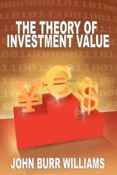 The Theory of Investment Value by John Burr Williams