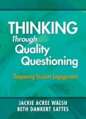 thinking through quality questioning deepening student engagement