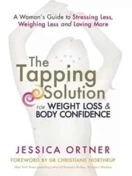 The tapping solution for weight loss & body confidence by Jessica Ortner