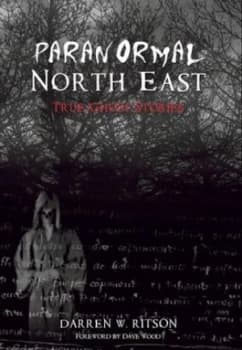 Paranormal North East by Darren W. Ritson Paperback