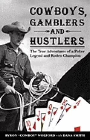 cowboys gamblers and hustlers the true adventures of a rodeo champion and p
