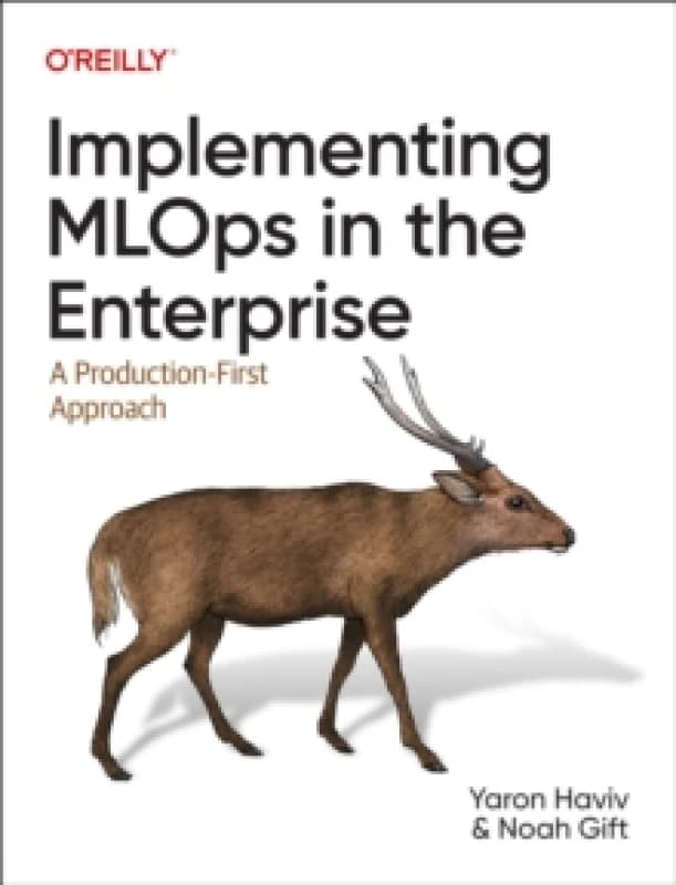 Implementing MLOps in the Enterprise. Paperback. By Yaron Haviv, Noah Gift Books