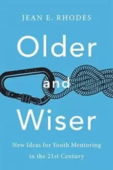 Older and Wiser : New Ideas for Youth Mentoring in the 21st Century