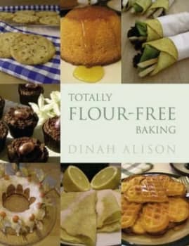Totally Flour-Free Baking by Dinah Alison Hardback
