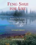 feng shui for life mastering the dynamics between your inner world and outs