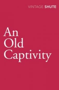 An Old Captivity by Nevil Shute Paperback