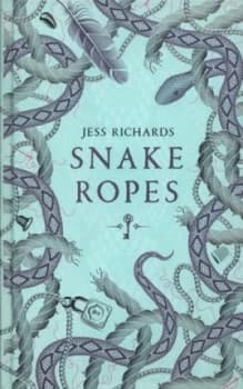Snake Ropes by Jess Richards Hardback