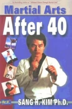 Martial Arts After 40 by Sang H Kim Book
