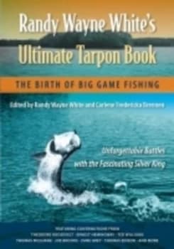 Randy Wayne Whites Ultimate Tarpon Book by Randy Wayne White Book
