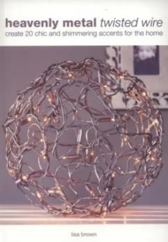 Heavenly Metal Twisted Wire by Lisa Brown Book