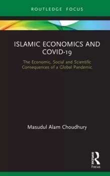 Islamic Economics and COVID-19The Economic Social and Scientific Consequences of a Global Pandemic