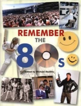 Remember the 80s by Michael Heatley Hardback