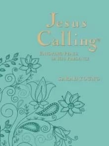 Jesus Calling, Large Text Teal Leathersoft, with full Scriptures : Enjoying Peace in His Presence