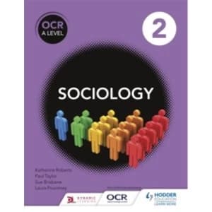 OCR Sociology for A Level Book 2 by Sandra Latham, Laura Pountney, Max Kay, Nigel Wooldridge, Katherine Roberts, Fionnuala...