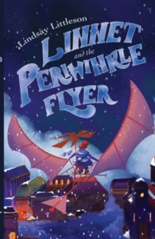 Linnet and the Periwinkle Flyer : A Middle Grade Steampunk Adventure about Invention and Belonging Paperback / softback