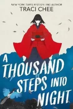 A Thousand Steps Into Night by Traci Chee