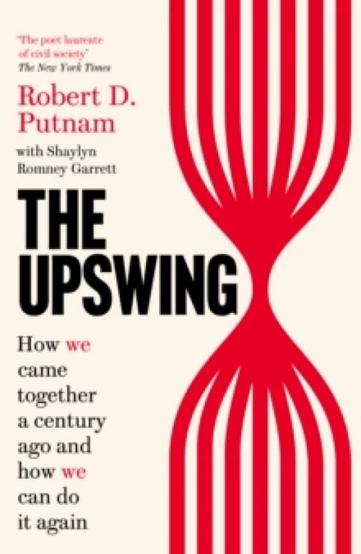 The Upswing : How We Came Together a Century Ago and How We Can Do It Again Paperback / softback