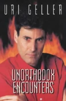 Unorthodox Encounters by Uri Geller Hardback