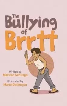 The Bullying of Brrtt by Maricar Santiago