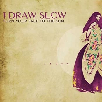 I Draw Slow - Turn Your Face to the Sun CD