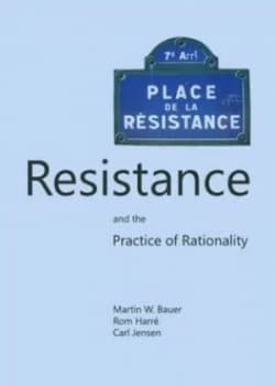 Resistance and the Practice of Rationality by Martin W. Bauer Hardback
