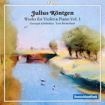 Christoph Schickedanz - Julius Röntgen: Works for Violin & Piano CD