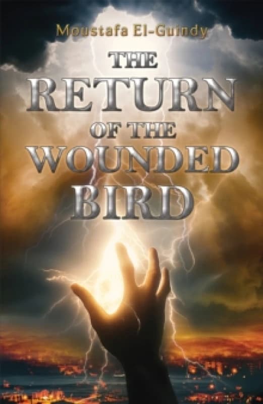 The Return of the Wounded Bird. Paperback. By Moustafa ElGuindy Books